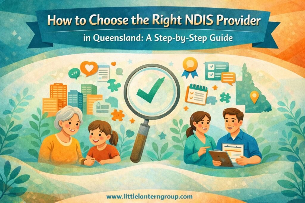 How to Choose the Right NDIS Provider in Queensland: A Step-by-Step Guide