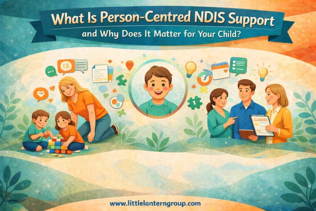What Is Person-Centred NDIS Support and Why Does It Matter for Your Child?